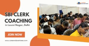 SBI Clerk Coaching in Laxmi Nagar, Delhi