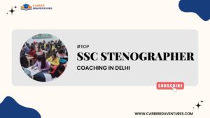 Top SSC Stenographer Coaching in Delhi