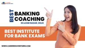Banking Coaching in Laxmi Nagar, Delhi