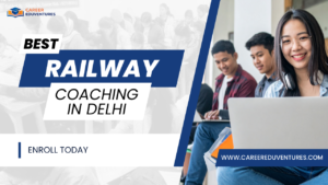 Best Railway Coaching in Delhi