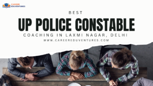 Best UP Police Constable Coaching in Laxmi Nagar, Delhi