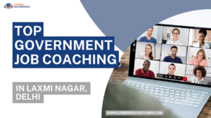Top Government Job Coaching in Laxmi Nagar, Delhi