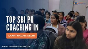 Top SBI PO Coaching in Laxmi Nagar, Delhi