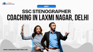 Best SSC Stenographer Coaching in Laxmi Nagar, Delhi