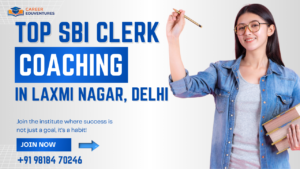 Top SBI Clerk Coaching in Laxmi Nagar, Delhi