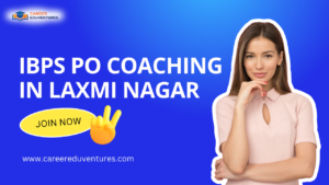 IBPS PO Coaching in Laxmi Nagar