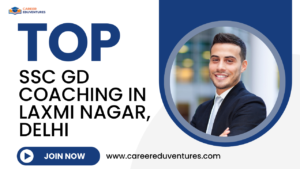 Top SSC GD Coaching in Laxmi Nagar, Delhi