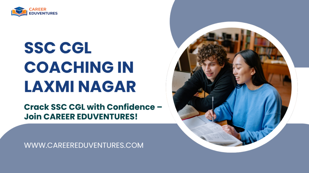 CE- SSC CGL Coaching in Laxmi Nagar.png