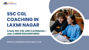 SSC CGL Coaching in Laxmi Nagar