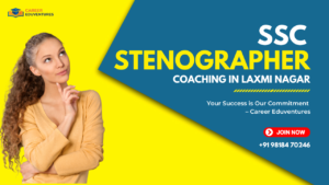 SSC Stenographer Coaching in Laxmi Nagar