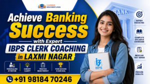 Best IBPS Clerk Coaching in Laxmi Nagar