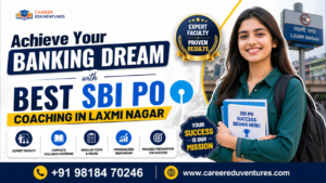 Achieve Your Banking Dream with Best SBI PO Coaching in Laxmi Nagar