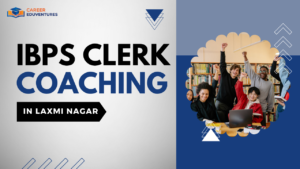 IBPS Clerk Coaching in Laxmi Nagar