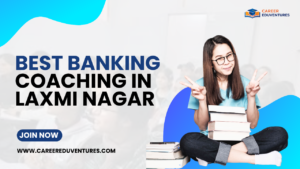 Best Banking Coaching in Laxmi Nagar