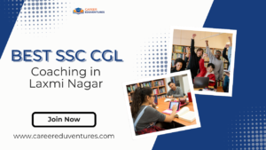 Best SSC CGL Coaching in Laxmi Nagar