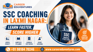 SSC Coaching in Laxmi Nagar: Learn Faster, Score Higher