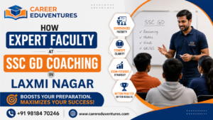 How Expert Faculty at SSC GD Coaching in Laxmi Nagar Boosts Success