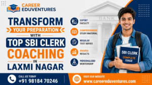 Transform Your Preparation with Top SBI Clerk Coaching in Laxmi Nagar