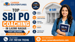 Top SBI PO Coaching in Laxmi Nagar That Delivers Proven Results