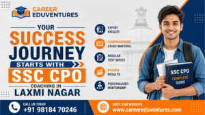 Your Success Journey Starts with Top SSC CPO Coaching in Laxmi Nagar