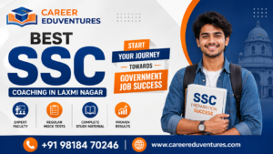 Best SSC Coaching in Laxmi Nagar – Start Your Journey Towards Government Job Success