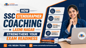 How SSC Stenographer Coaching in Laxmi Nagar Strengthens Your Exam Readiness