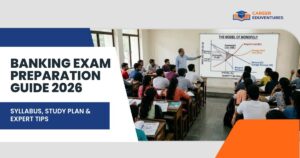 Banking Exam Preparation Guide 2026: Syllabus, Study Plan and Expert Tips